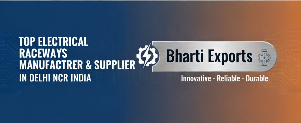 Top Electrical Raceways Manufacturer & Supplier in Delhi NCR – Your Trusted Partner for Wiring Solutions 2 Top Electrical Raceways Manufacturer Supplier in Delhi NCR – Your Trusted Partner for Wiring Solutions